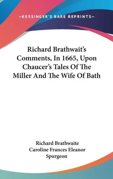 Richard Brathwait's Comments, In 1665, Upon Chaucer's Tales Of The Miller And The Wife Of Bath
