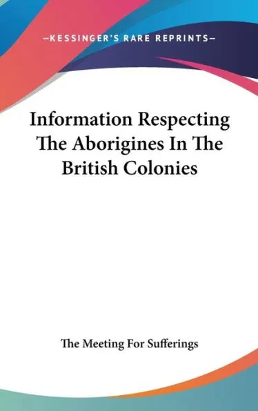 Information Respecting The Aborigines In The British Colonies
