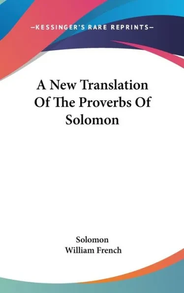 A New Translation Of The Proverbs Of Solomon