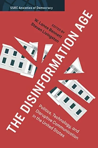 The Disinformation Age (SSRC Anxieties of Democracy)