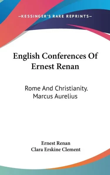 English Conferences Of Ernest Renan: Rome And Christianity. Marcus Aurelius