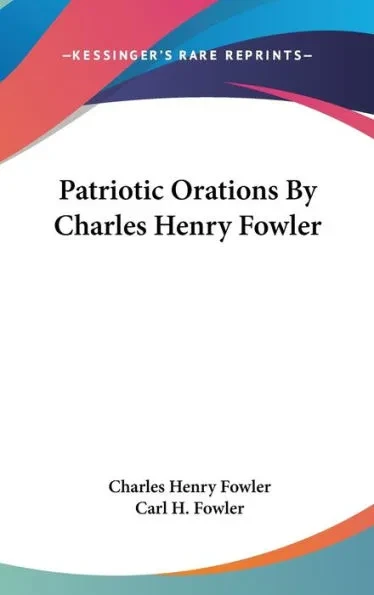 Patriotic Orations By Charles Henry Fowler