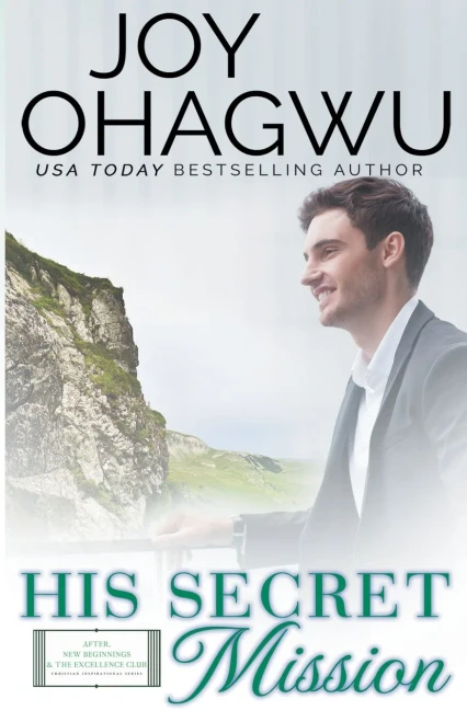 His Secret Mission - Christian Inspirational Fiction - Book 7 (After, New Beginnings & the Excellence Club Christian Inspirational Fiction)