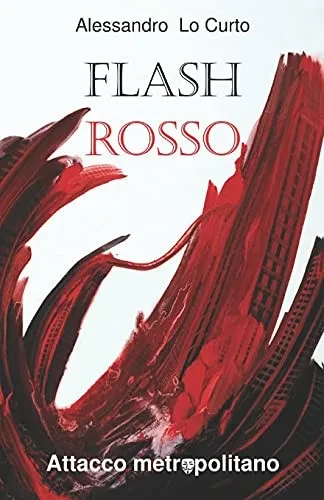 Flash rosso: Attacco metropolitano (Le vicende del colonnello "Loc") (Italian Edition)