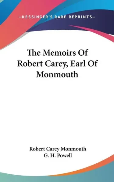 The Memoirs Of Robert Carey, Earl Of Monmouth
