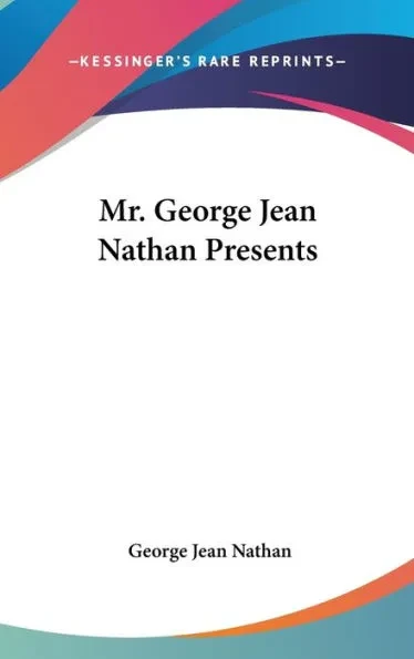 Mr. George Jean Nathan Presents