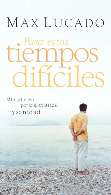 Para estos tiempos difíciles: Mire al cielo por esperanza y sanidad (Spanish Edition)