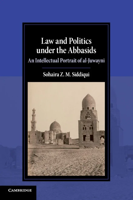 Law and Politics under the Abbasids (Cambridge Studies in Islamic Civilization)
