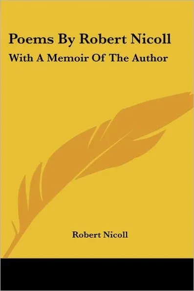 Poems By Robert Nicoll: With A Memoir Of The Author