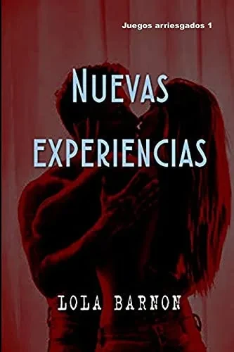 Nuevas experiencias: Una joven pareja se adentra en el excitante mundo de la infidelidad consentida (Juegos Arriesgados) (Spanish Edition)