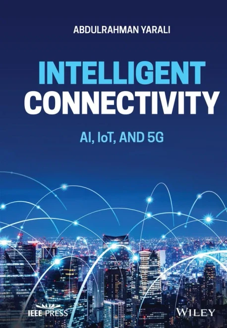 Intelligent Connectivity: AI, IoT, and 5G (IEEE Press)