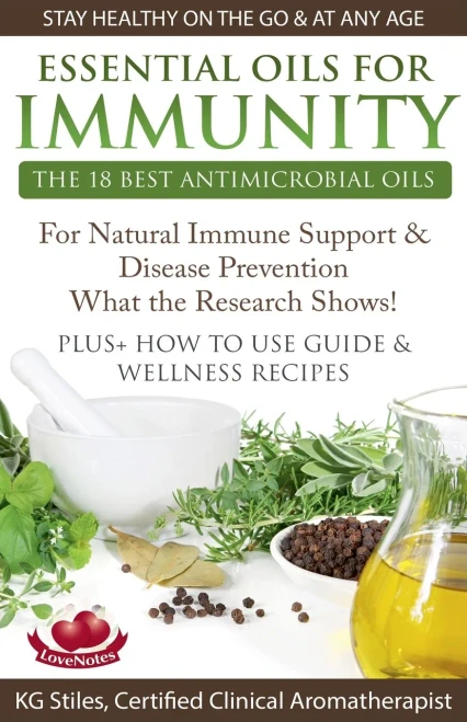 Essential Oils for Immunity The 18 Best Antimicrobial Oils For Natural Immune Support & Disease Prevention What the Research Shows! Plus How to Use ... Wellness Recipes (Healing with Essential Oil)