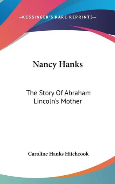 Nancy Hanks: The Story Of Abraham Lincoln's Mother