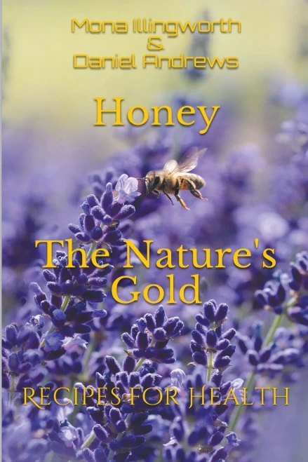 Honey The Nature's Gold Recipes for Health (Bees' Products Series)