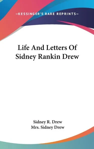 Life And Letters Of Sidney Rankin Drew