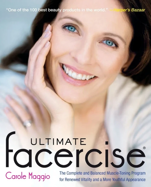 Ultimate Facercise: The Complete and Balanced Muscle-Toning Program for RenewedVitality and a MoreYo uthful Appearance