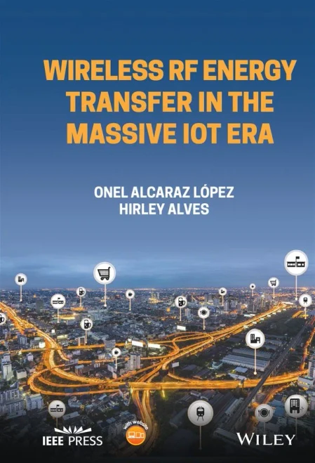 Wireless RF Energy Transfer in the Massive IoT Era: Towards Sustainable Zero-energy Networks (IEEE Press)