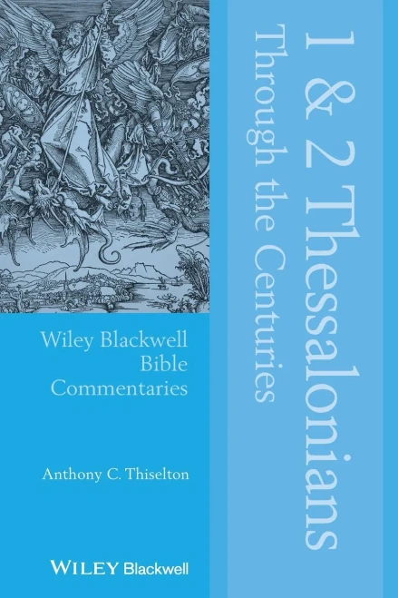 1 and 2 Thessalonians Through the Centuries (Wiley Blackwell Bible Commentaries)
