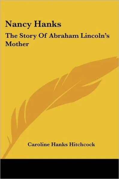 Nancy Hanks: The Story Of Abraham Lincoln's Mother
