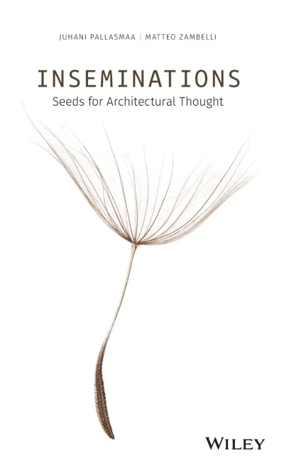 Inseminations: Seeds for Architectural Thought