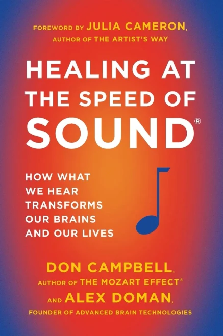 Healing at the Speed of Sound: How What We Hear Transforms Our Brains and Our Lives