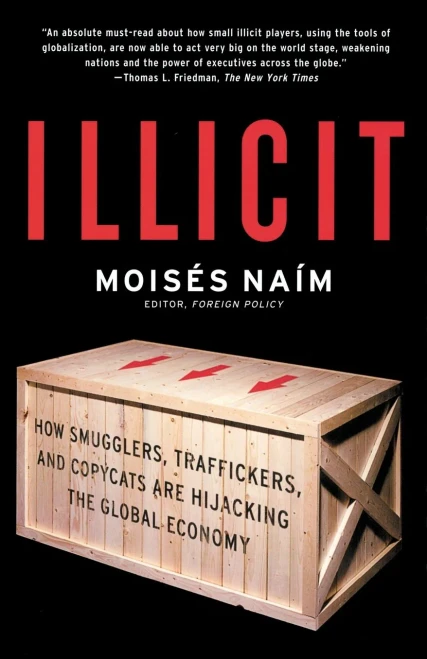 Illicit: How Smugglers, Traffickers, and Copycats are Hijacking the Global Economy