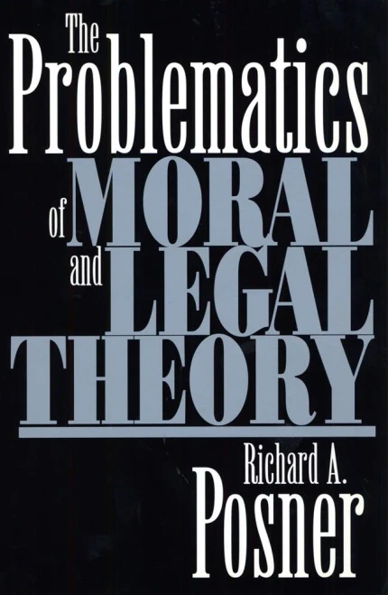 The Problematics of Moral and Legal Theory