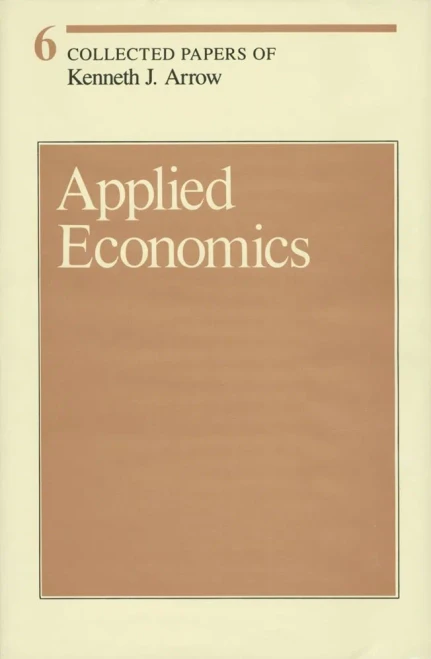 Collected Papers of Kenneth J. Arrow