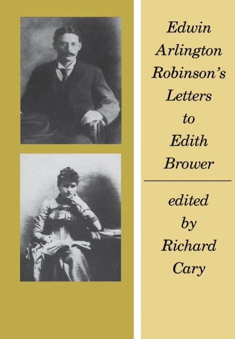 Edwin Arlington Robinson's Letters to Edith Brower