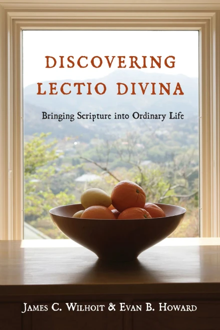 Discovering Lectio Divina: Bringing Scripture Into Ordinary Life