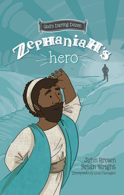 Zephaniahs Hero: The Minor Prophets, Book 1 (Gods Daring Dozen)