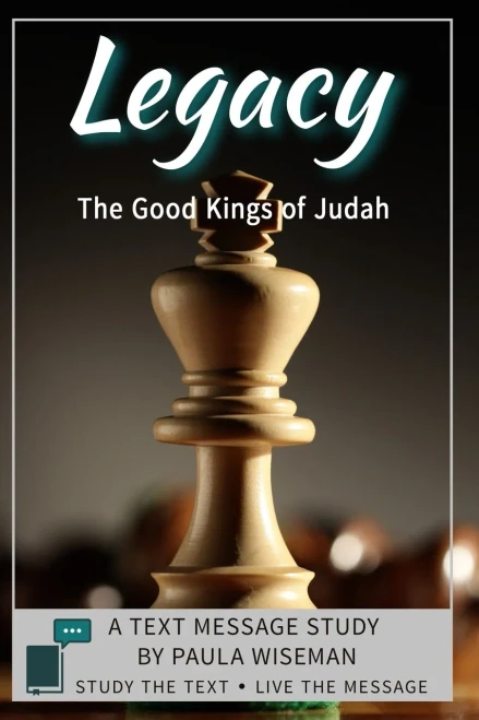 Legacy: The Good Kings of Judah (Text Message Study)