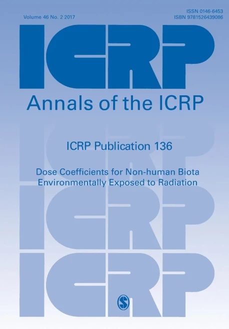 ICRP Publication 136: Dose Coefficients for Non-human Biota Environmentally Exposed to Radiation (Annals of the ICRP)