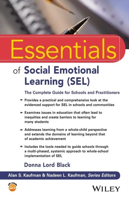 Essentials of Social Emotional Learning (SEL): The Complete Guide for Schools and Practitioners (Essentials of Psychological Assessment)