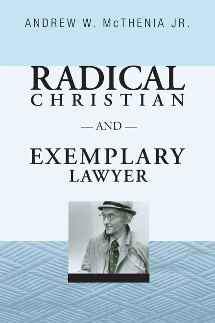 Radical Christian and Exemplary Lawyer: Honoring William Stringfellow