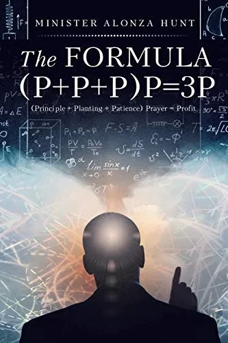 The Formula (P+P+P)P=3P: (Principle + Planting + Patience) Prayer = Profit