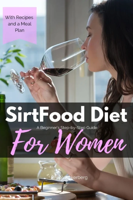 Sirtfood Diet: A Beginner's Step-by-Step Guide for Women: With Recipes and a Sample Meal Plan