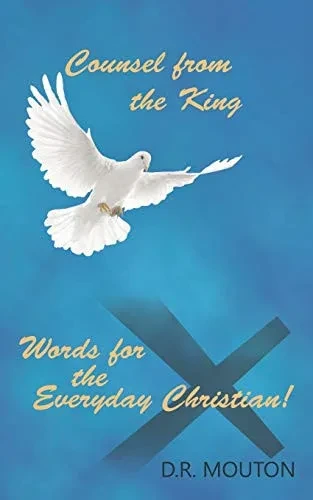 Counsel from the King: Words for the Everyday Christian!