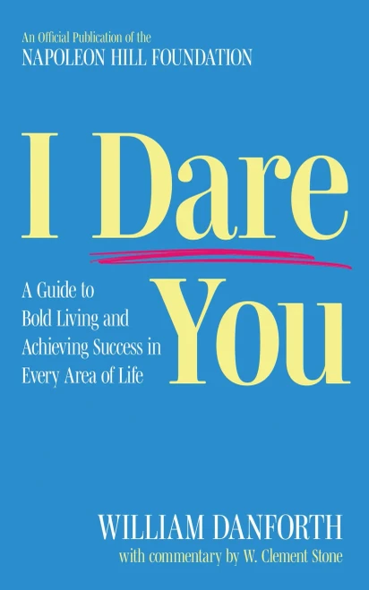 I Dare You: A Guide to Bold Living and Achieving Success in Every Area of Life