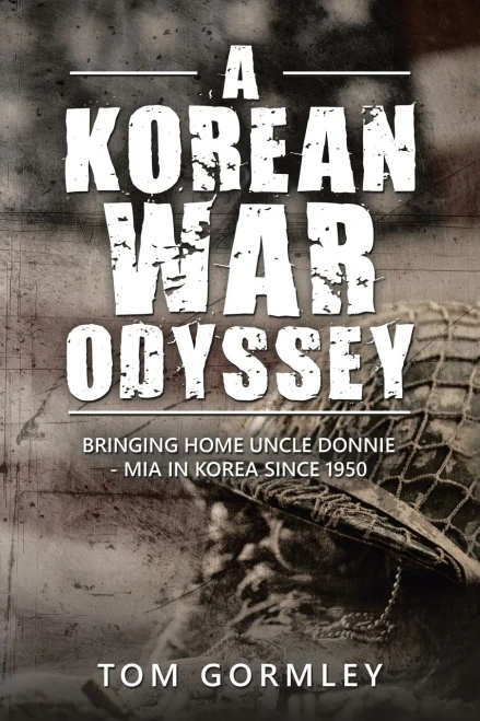 A Korean War Odyssey: Bringing Home Uncle Donnie - MIA in Korea since 1950