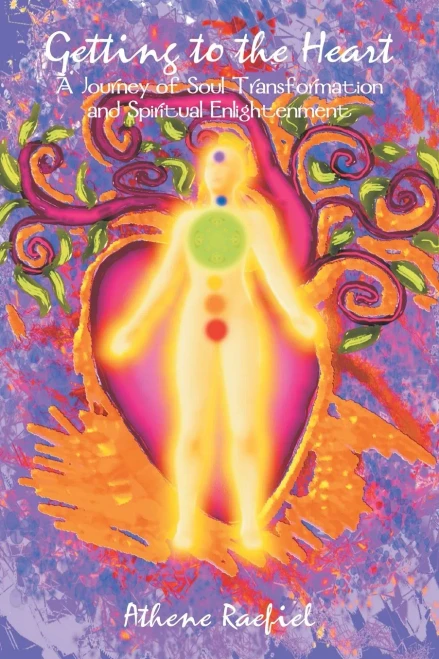 Getting to the Heart: A Journey of Soul Transformation and Enlightenment