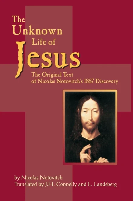 The Unknown Life of Jesus: The Original Text of Nicolas Notovich's 1887 Discovery