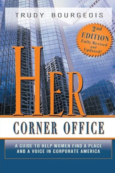 Her Corner Office: A Guide to Help Women Find a Place and a Voice in Corporate America