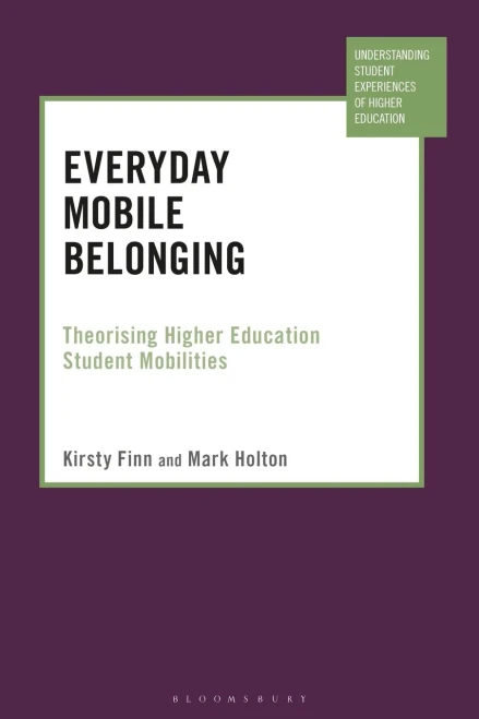 Everyday Mobile Belonging: Theorising Higher Education Student Mobilities (Understanding Student Experiences of Higher Education)