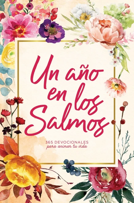 Un año en los Salmos: 365 devocionales para tu caminar con Dios (Spanish Edition)