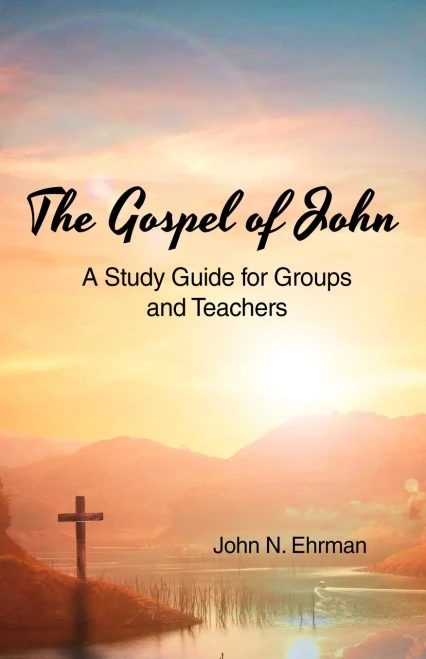 The Gospel of John: A Study Guide for Groups and Teachers