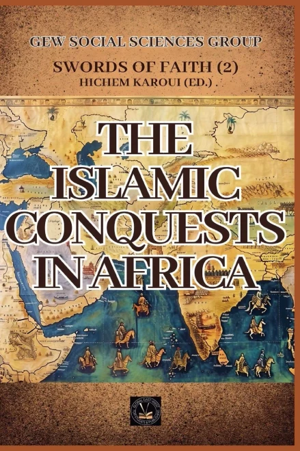 The Islamic Conquests In Africa