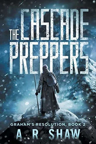 The Cascade Preppers: A Post-Apocalyptic Medical Thriller (Graham's Resolution)