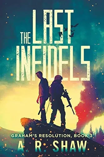 The Last Infidels: A Post-Apocalyptic Medical Thriller (Graham's Resolution)