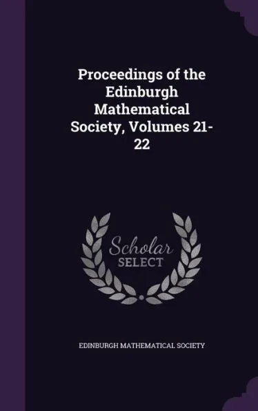 Proceedings of the Edinburgh Mathematical Society, Volumes 21-22